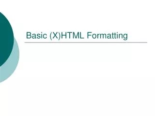 Basic (X)HTML Formatting