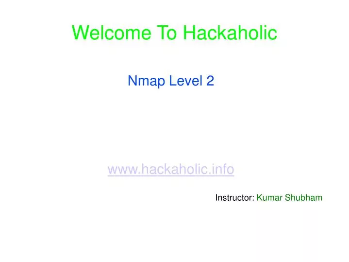 nmap level 2 www hackaholic info instructor kumar shubham