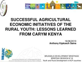 SUCCESSFUL AGRICULTURAL ECONOMIC INITIATIVES OF THE RURAL YOUTH: LESSONS LEARNED FROM CARYM KENYA