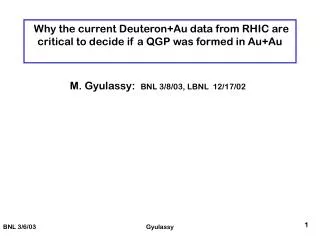 Why the current Deuteron+Au data from RHIC are critical to decide if a QGP was formed in Au+Au