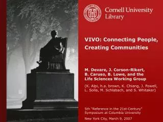 VIVO: Connecting People, Creating Communities M. Devare, J. Corson-Rikert,