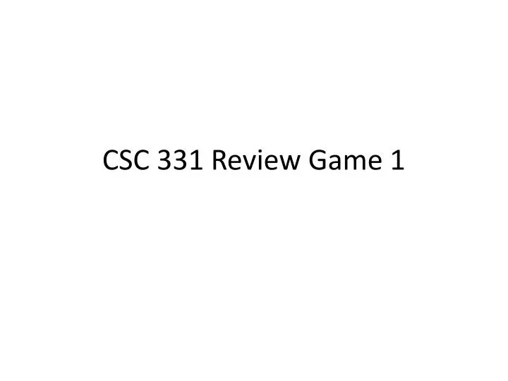 csc 331 review game 1