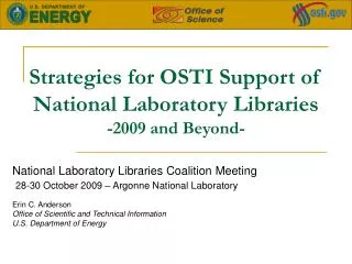 Strategies for OSTI Support of National Laboratory Libraries -2009 and Beyond-