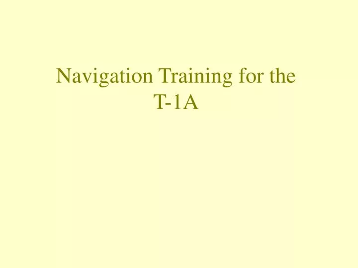 navigation training for the t 1a