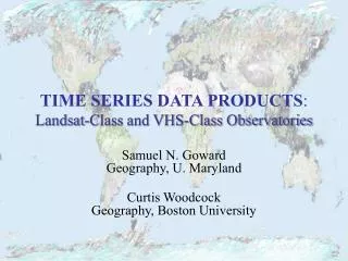 TIME SERIES DATA PRODUCTS : Landsat-Class and VHS-Class Observatories
