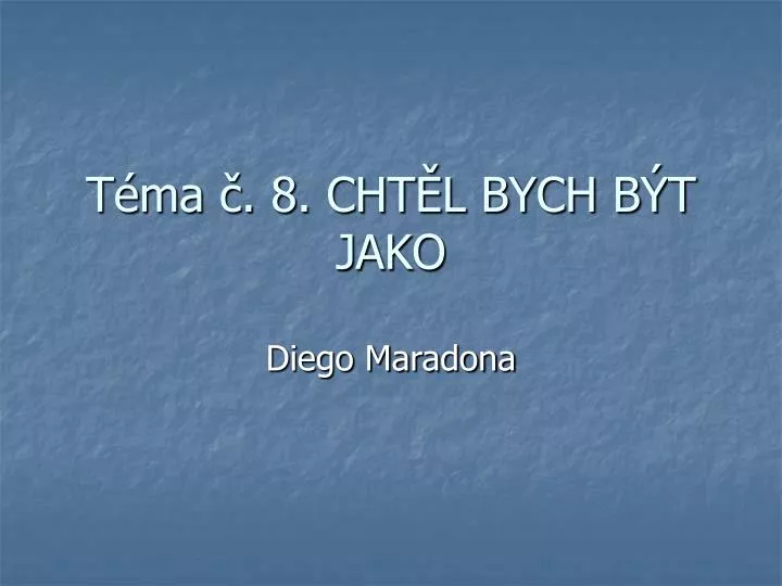 t ma 8 cht l bych b t jako