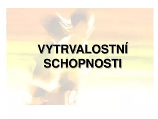 vytrvalostn schopnosti