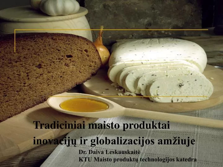 tradiciniai maisto produktai inovacij ir globalizacijos am iuje