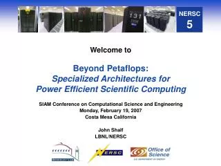 Welcome to Beyond Petaflops: Specialized Architectures for Power Efficient Scientific Computing