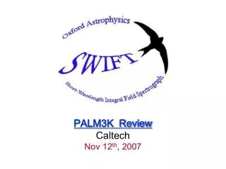 PALM3K Review Caltech Nov 12 th , 2007