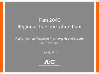 Plan 2040 Regional Transportation Plan Performance Measure Framework and Needs Assessment