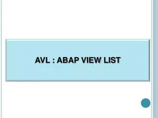 AVL : ABAP VIEW LIST
