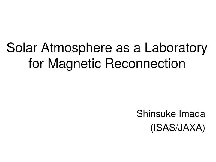 solar atmosphere as a laboratory for magnetic reconnection
