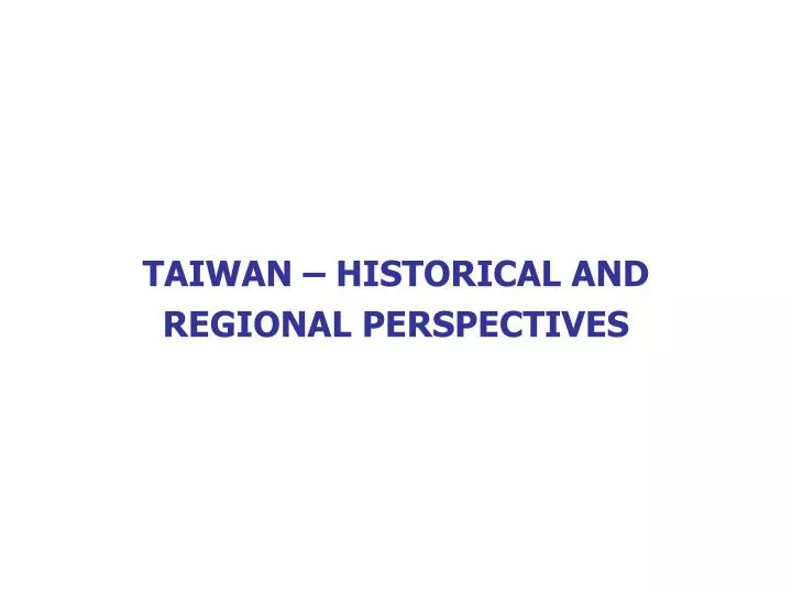 taiwan historical and regional perspectives