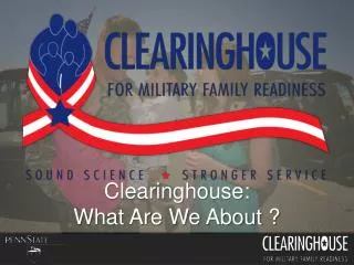 Clearinghouse: What Are We About ?