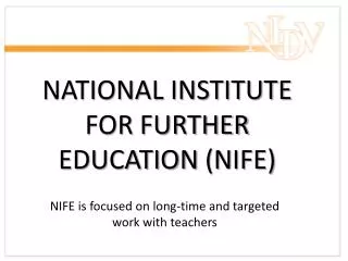 NATIONAL INSTITUTE FOR FURTHER EDUCATION (NIFE)