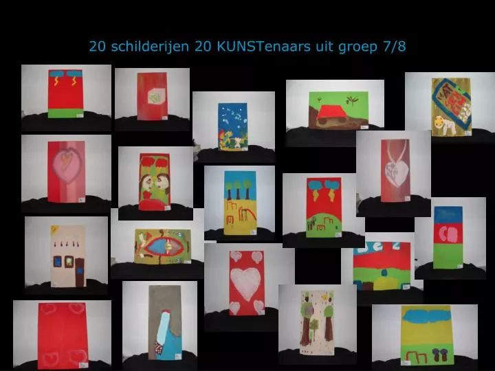 20 schilderijen 20 kunstenaars uit groep 7 8