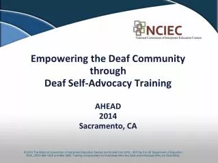 Empowering the Deaf Community through Deaf Self-Advocacy Training AHEAD 2014 Sacramento, CA