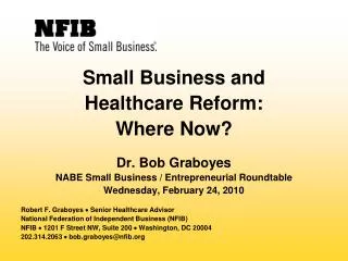 Small Business and Healthcare Reform: Where Now? Dr. Bob Graboyes