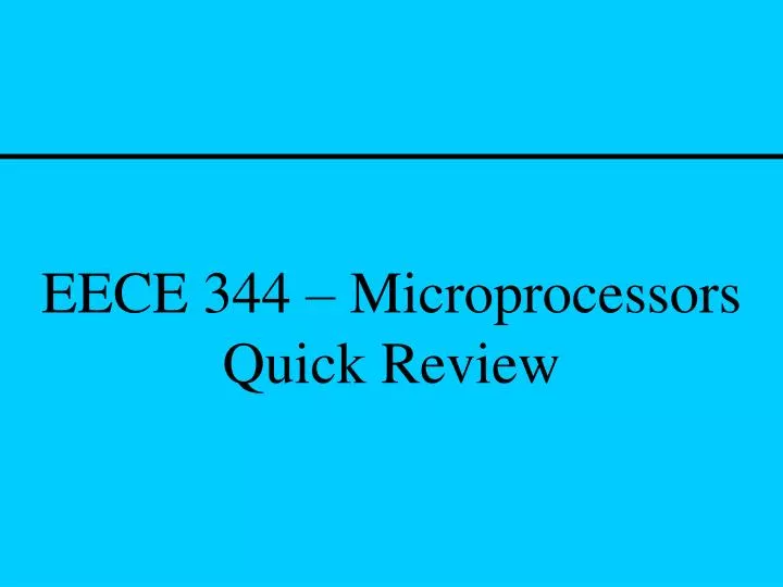 eece 344 microprocessors quick review