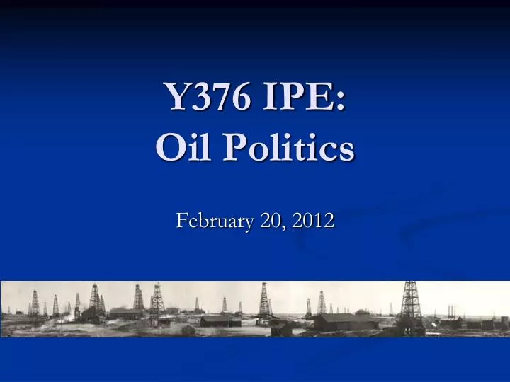 y376 ipe oil politics