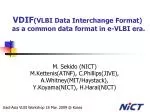 VDIF (VLBI Data Interchange Format) as a common data format in e-VLBI era. - slide 1