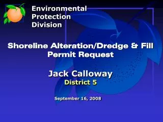 Shoreline Alteration/Dredge &amp; Fill Permit Request Jack Calloway District 5
