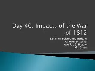 Day 40 : Impacts of the War of 1812