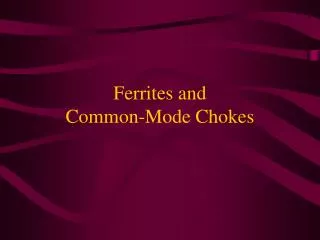 Ferrites and Common-Mode Chokes