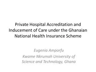 Eugenia Amporfu Kwame Nkrumah University of Science and Technology, Ghana