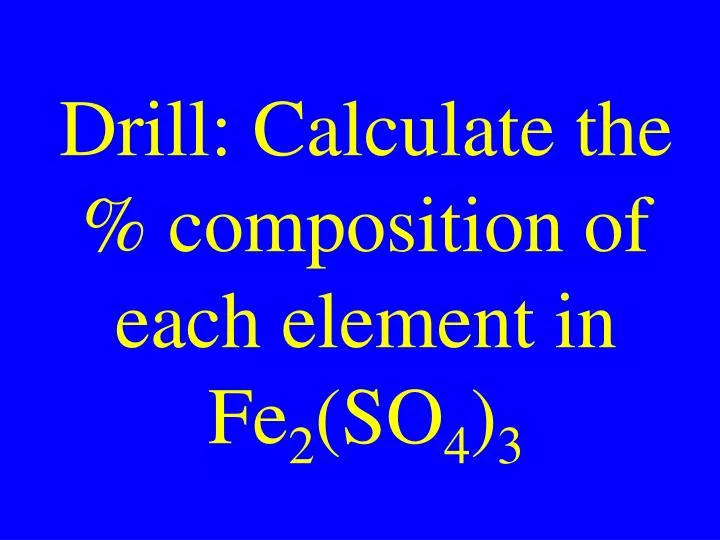 drill calculate the composition of each element in fe 2 so 4 3