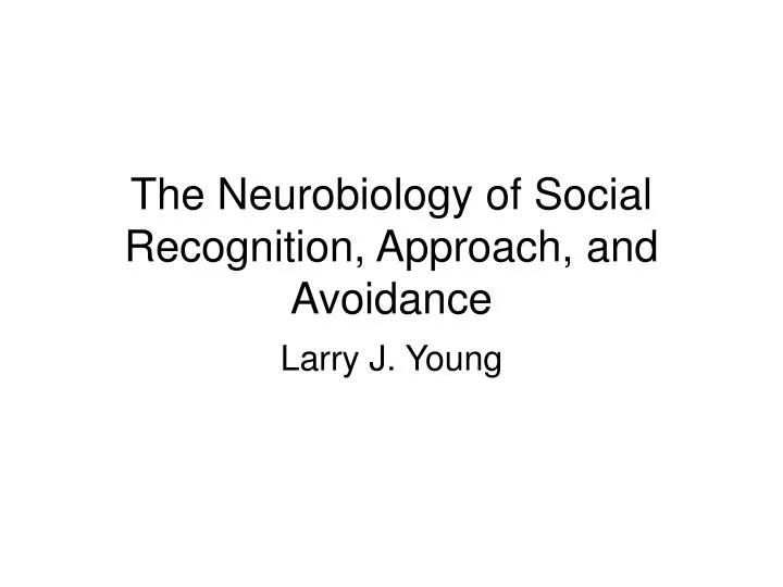 the neurobiology of social recognition approach and avoidance
