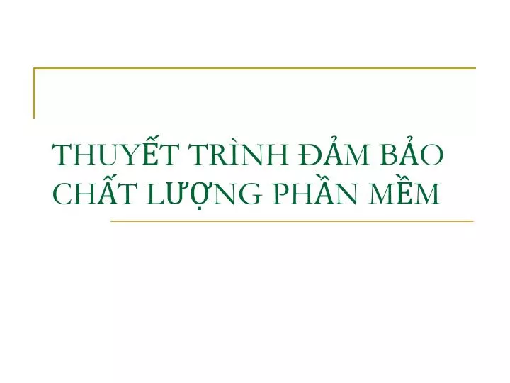 PPT - THUYẾT TRÌNH ĐẢM BẢO CHẤT LƯỢNG PHẦN MỀM PowerPoint Presentation ...