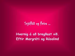 snj fl og fleira
