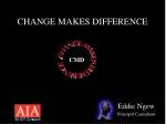 CHANGE MAKES DIFFERENCE - slide 1