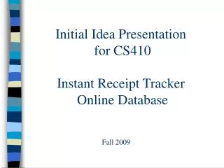 Initial Idea Presentation for CS410 Instant Receipt Tracker Online Database