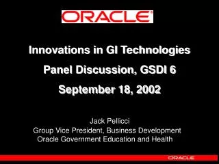 Innovations in GI Technologies Panel Discussion, GSDI 6 September 18, 2002
