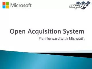 Open Acquisition System