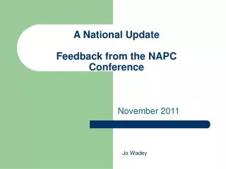 A National Update Feedback from the NAPC Conference