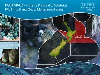 PAUAMAC2 - Industry Proposal to Subdivide PAU2 into 6 new Quota Management Areas