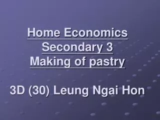 Home Economics Secondary 3 Making of pastry 3D (30) Leung Ngai Hon