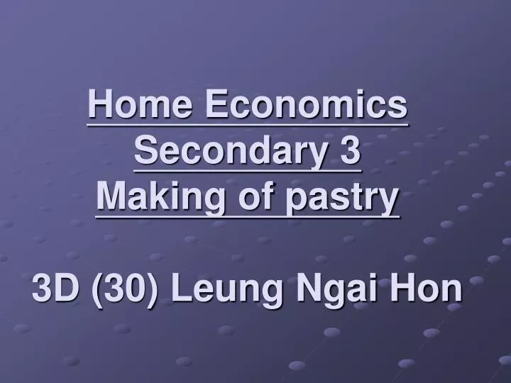 home economics secondary 3 making of pastry 3d 30 leung ngai hon