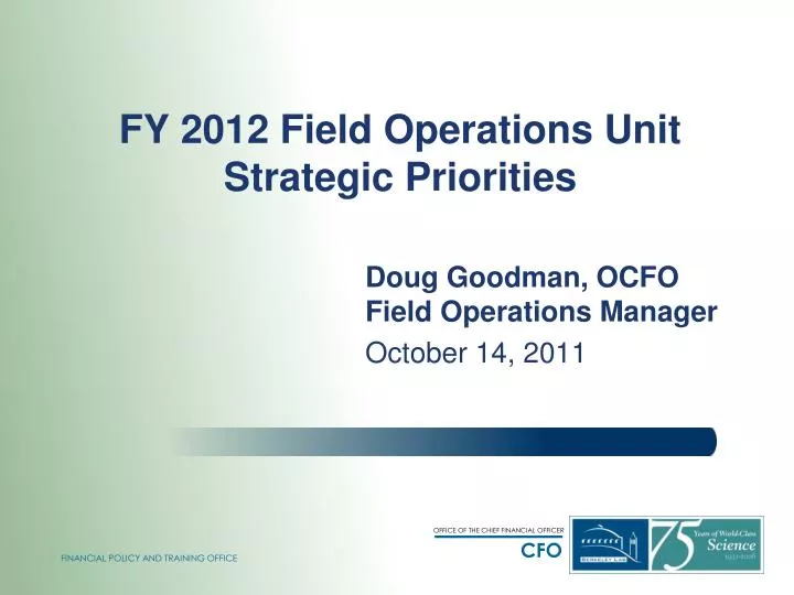 fy 2012 field operations unit strategic priorities