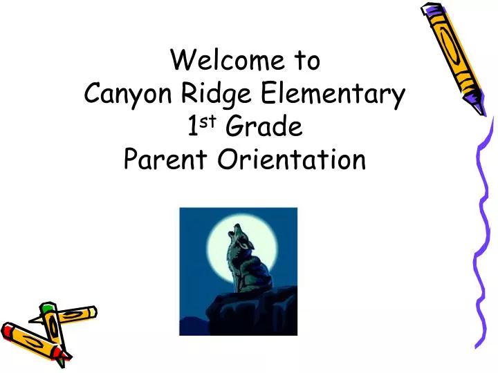 welcome to canyon ridge elementary 1 st grade parent orientation