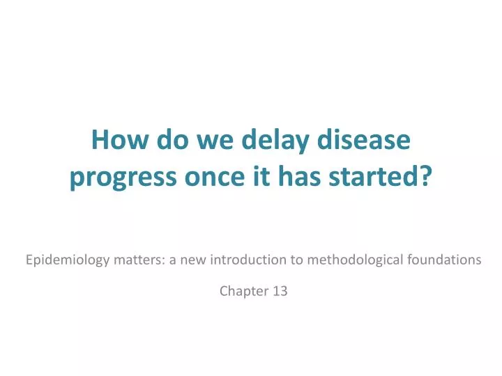 how do we delay disease progress once it has started