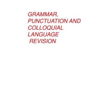 GRAMMAR, PUNCTUATION AND COLLOQUIAL LANGUAGE REVISION