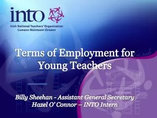 Terms of Employment for Young Teachers Billy Sheehan - Assistant General Secretary