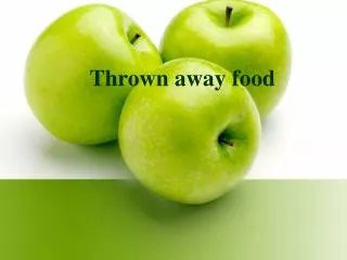 Thrown away food