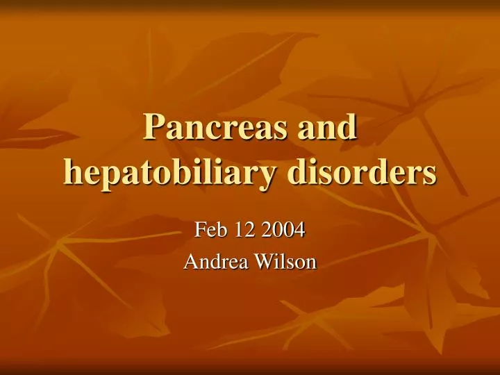 pancreas and hepatobiliary disorders