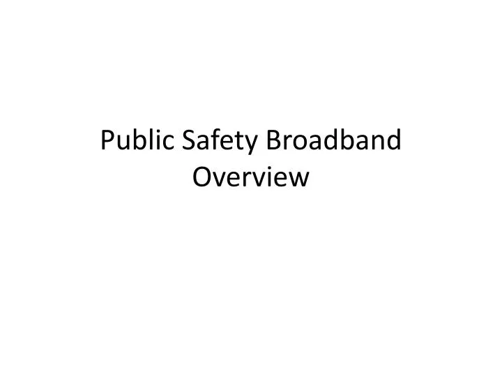 public safety broadband overview